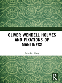 Imagen de portada: Oliver Wendell Holmes and Fixations of Manliness 1st edition 9780367593292