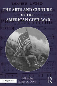Cover image: The Arts and Culture of the American Civil War 1st edition 9781472454515