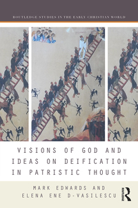 Omslagafbeelding: Visions of God and Ideas on Deification in Patristic Thought 1st edition 9781138217713