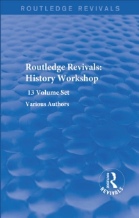 Cover image: Routledge Revivals: History Workshop Series 1st edition 9781138209947
