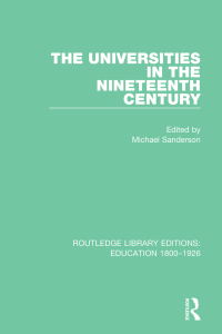 Imagen de portada: The Universities in the Nineteenth Century 1st edition 9781138215504