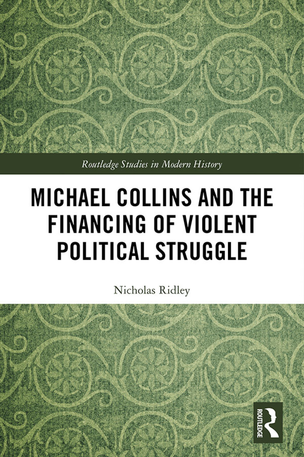 Michael Collins and the Financing of Violent Political Struggle 1st Edition