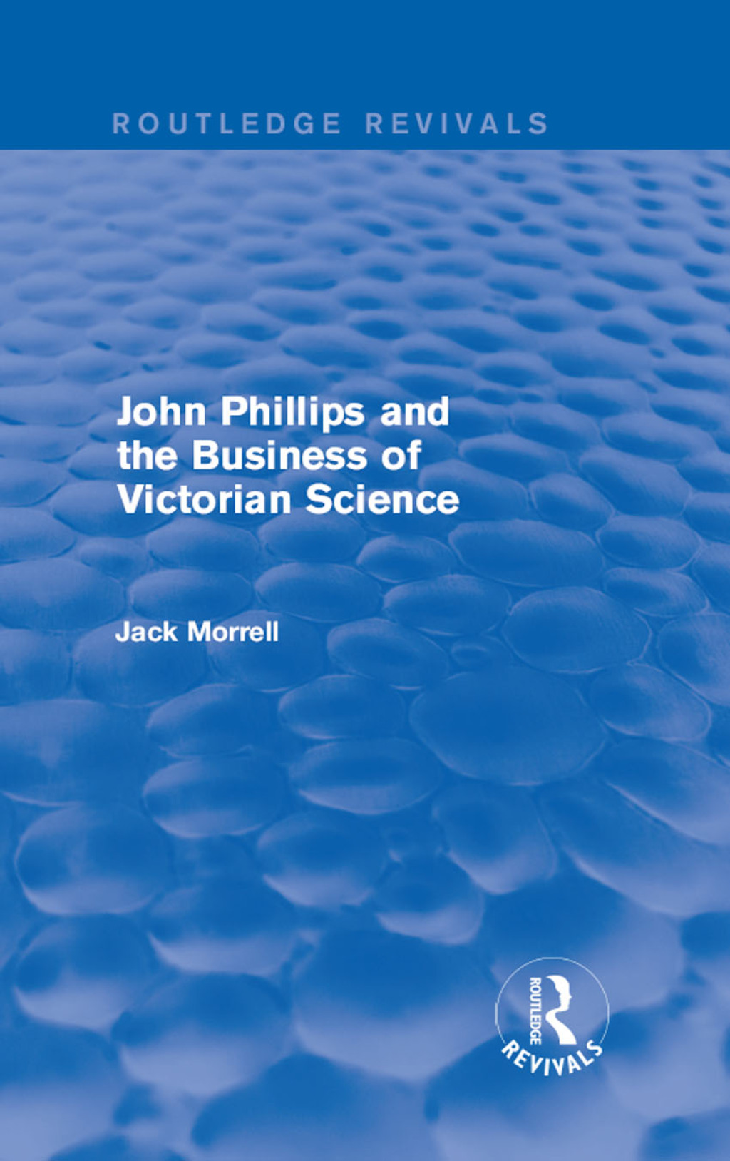 Routledge Revivals: John Phillips and the Business of Victorian Science (2005) The Fiction of the Brotherhood of the Rosy Cross 1st Edition