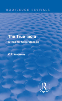 Omslagafbeelding: Routledge Revivals: The True India (1939) 1st edition 9781138214545