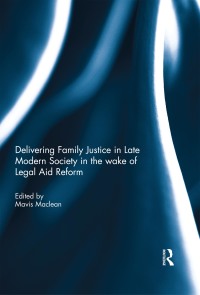 Immagine di copertina: Delivering Family Justice in Late Modern Society in the wake of Legal Aid Reform 1st edition 9781138214279