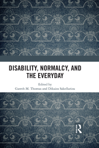 صورة الغلاف: Disability, Normalcy, and the Everyday 1st edition 9781138214217