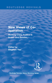 Cover image: Routledge Revivals: New Views of Co-operation (1988) 1st edition 9781138213982