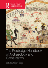 Cover image: The Routledge Handbook of Archaeology and Globalization 1st edition 9780367147471