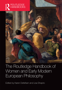 صورة الغلاف: The Routledge Handbook of Women and Early Modern European Philosophy 1st edition 9781138212756