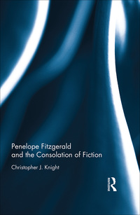 Cover image: Penelope Fitzgerald and the Consolation of Fiction 1st edition 9781472487018