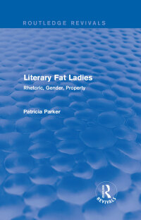 Cover image: Routledge Revivals: Literary Fat Ladies (1987) 1st edition 9781138212091