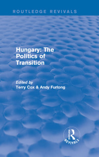 表紙画像: Routledge Revivals: Hungary: The Politics of Transition (1995) 1st edition 9781138211575