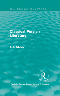 Cover image: Routledge Revivals: Classical Persian Literature (1958) 1st edition 9781138211551