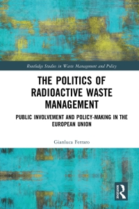 Omslagafbeelding: The Politics of Radioactive Waste Management 1st edition 9780367583347