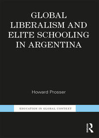 Imagen de portada: Global Liberalism and Elite Schooling in Argentina 1st edition 9781138211254
