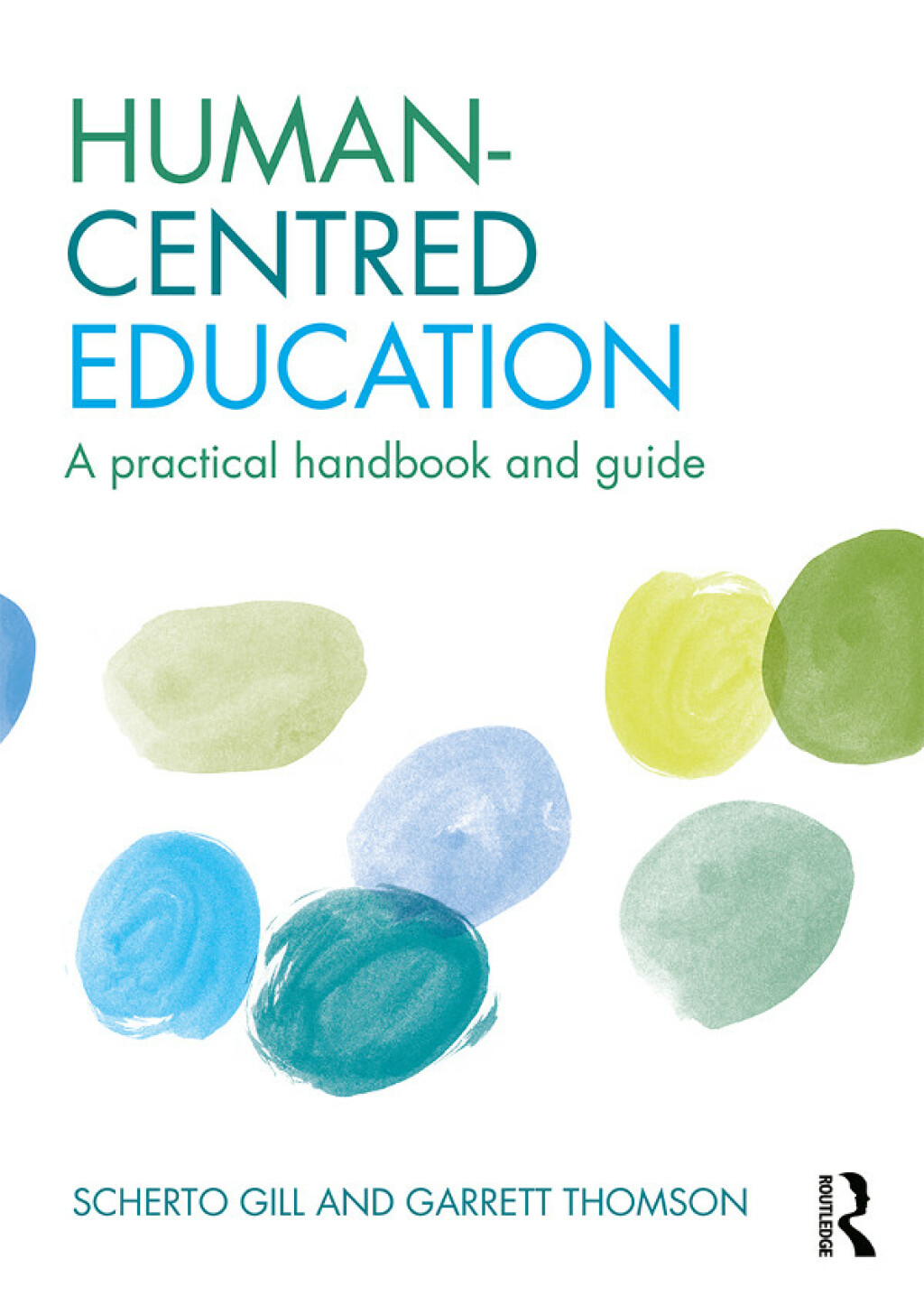 Human-Centred Education A practical handbook and guide 1st Edition