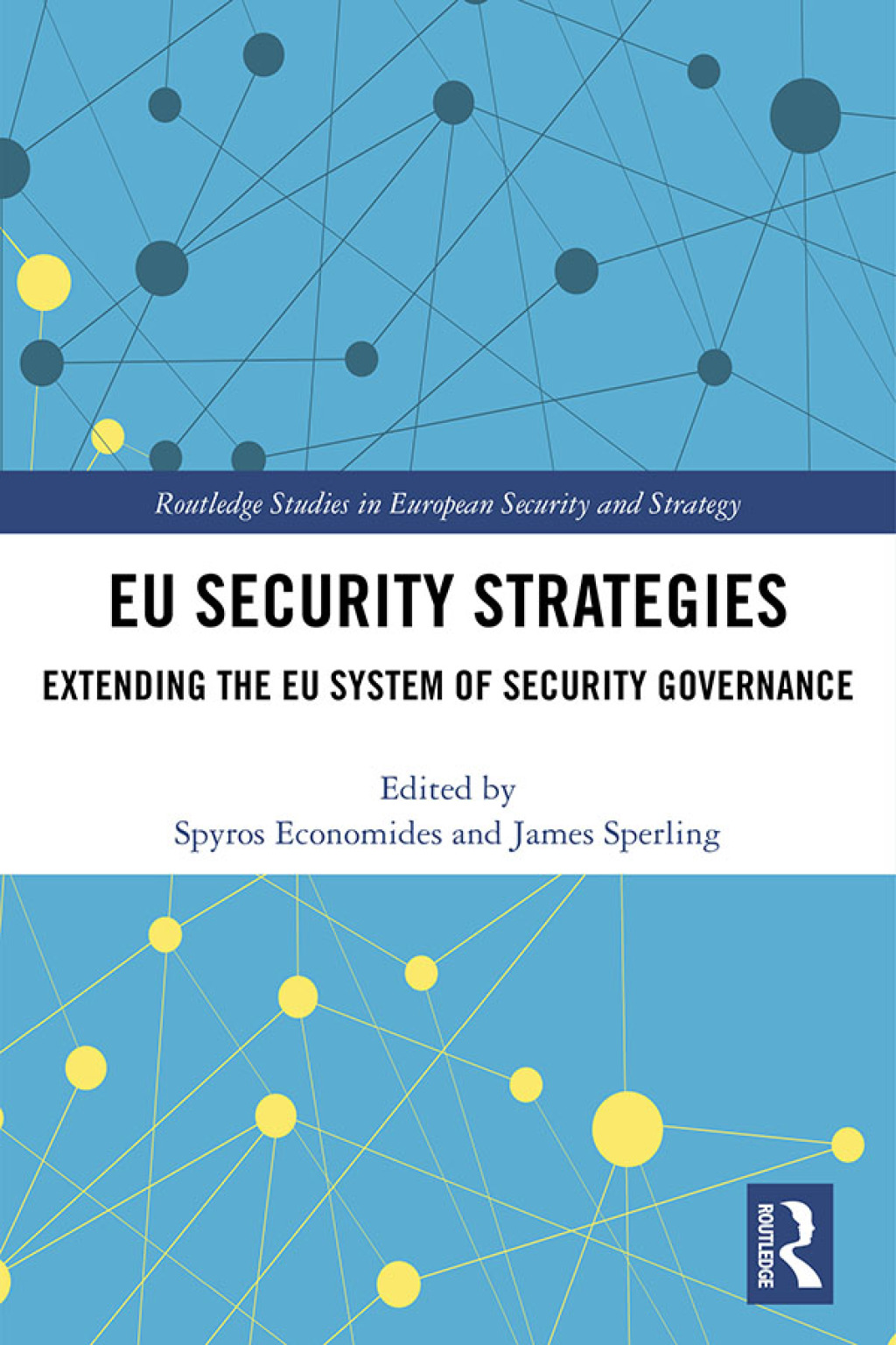 EU Security Strategies Extending the EU System of Security Governance 1st Edition