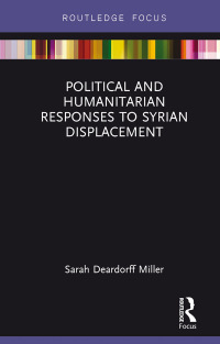 Cover image: Political and Humanitarian Responses to Syrian Displacement 1st edition 9780367607470
