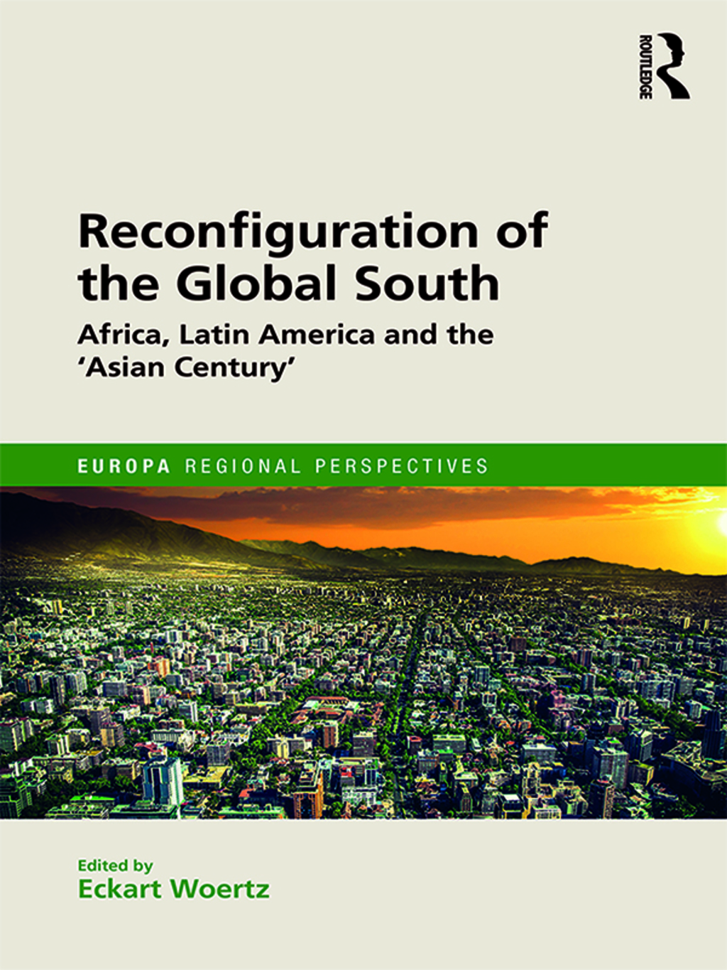 Reconfiguration of the Global South Africa and Latin America and the ‘Asian Century’ 1st Edition
