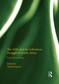 Titelbild: The ANC and the Liberation Struggle in South Africa 1st edition 9781138208261
