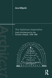 صورة الغلاف: The Optimum Imperative: Czech Architecture for the Socialist Lifestyle, 1938–1968 1st edition 9780367595425