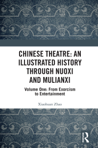 Titelbild: Chinese Theatre: An Illustrated History Through Nuoxi and Mulianxi 1st edition 9781032121215