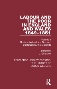 Imagen de portada: Labour and the Poor in England and Wales - The letters to The Morning Chronicle from the Correspondants in the Manufacturing and Mining Districts, the Towns of Liverpool and Birmingham, and the Rural Districts 1st edition 9781138207509