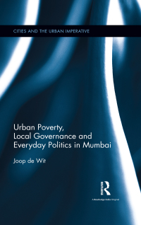 Imagen de portada: Urban Poverty, Local Governance and Everyday Politics in Mumbai 1st edition 9781138207493