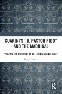 Cover image: Guarini's 'Il pastor fido' and the Madrigal 1st edition 9781138207097