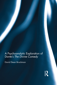 Immagine di copertina: A Psychoanalytic Exploration of Dante's The Divine Comedy 1st edition 9781138206717