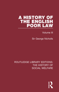 Omslagafbeelding: A History of the English Poor Law 1st edition 9781138205123