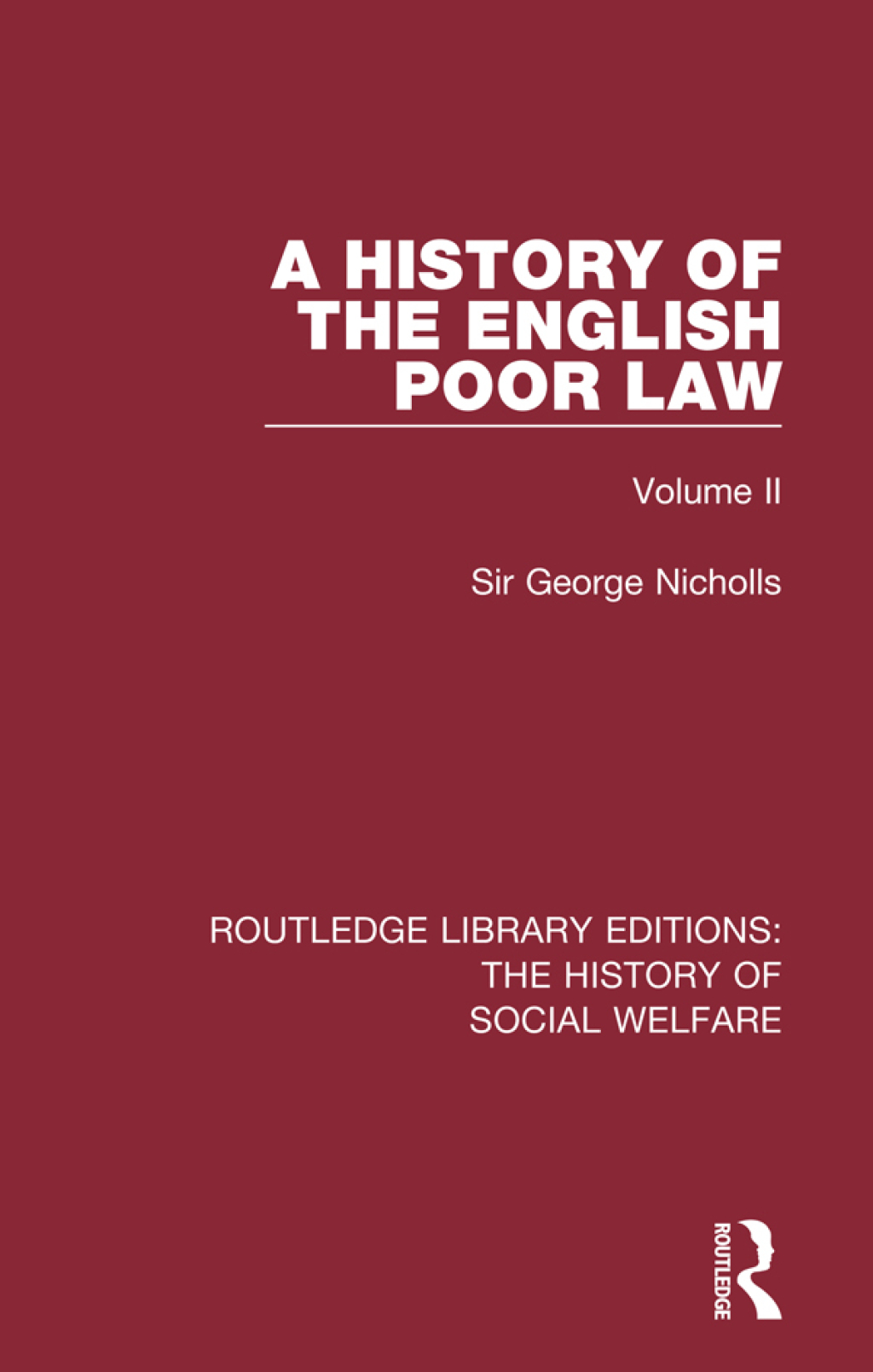 A History of the English Poor Law Volume II 1st Edition
