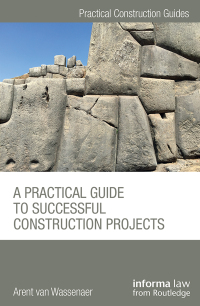 表紙画像: A Practical Guide to Successful Construction Projects 1st edition 9781138414358