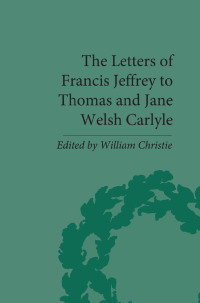 Cover image: The Letters of Francis Jeffrey to Thomas and Jane Welsh Carlyle 1st edition 9780367876173