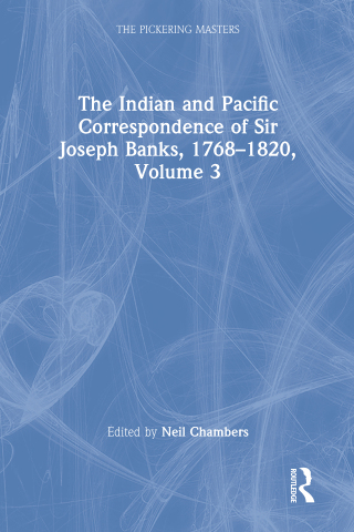 Cover image: The Indian and Pacific Correspondence of Sir Joseph Banks, 1768–1820, Volume 3 1st edition 9781851968374