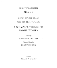 Cover image: Maude by Christina Rossetti, On Sisterhoods and A Woman's Thoughts About Women By Dinah Mulock Craik 1st edition 9781138111318