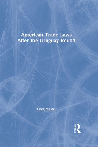 صورة الغلاف: American Trade Laws After the Uruguay Round 1st edition 9781563248955