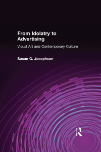 Cover image: From Idolatry to Advertising: Visual Art and Contemporary Culture 1st edition 9781563248757