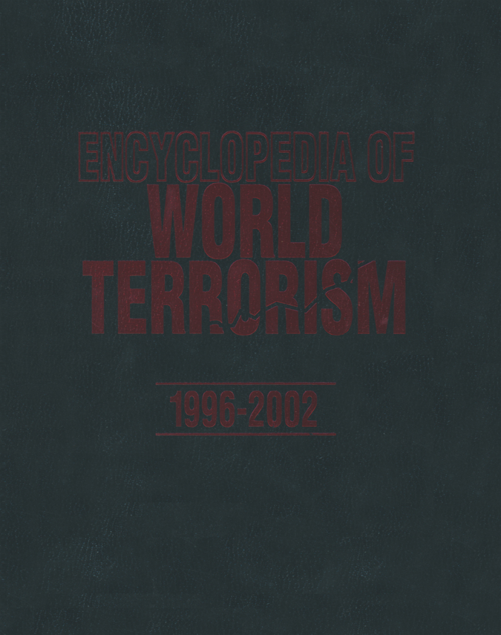 Encyclopedia of World Terrorism: 1996-2002 1st Edition