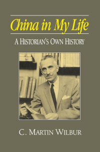 Cover image: China in My Life: A Historian's Own History 1st edition 9781563247637