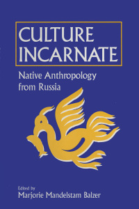 Omslagafbeelding: Culture Incarnate: Native Anthropology from Russia 1st edition 9781563245350