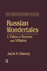 Cover image: The Complete Russian Folktale: v. 3: Russian Wondertales 1 - Tales of Heroes and Villains 1st edition 9781563244919