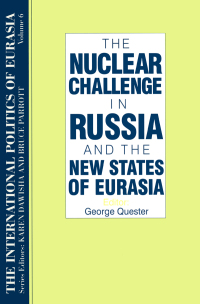 Omslagafbeelding: The International Politics of Eurasia: v. 6: The Nuclear Challenge in Russia and the New States of Eurasia 1st edition 9781563243622