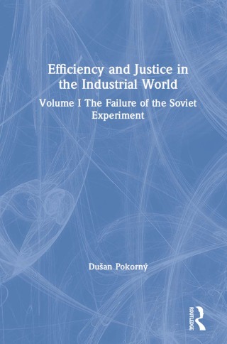 Cover image: Efficiency and Justice in the Industrial World: v. 1: The Failure of the Soviet Experiment 1st edition 9781563241390