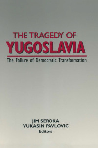 Imagen de portada: The Tragedy of Yugoslavia: The Failure of Democratic Transformation 1st edition 9781563240355
