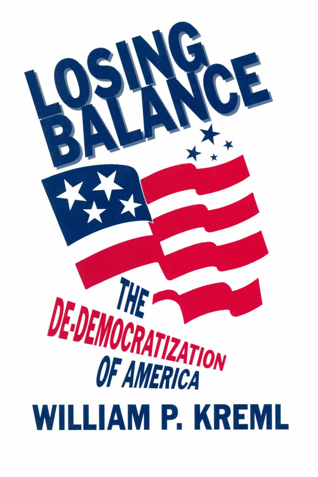 Losing Balance: De-Democratization of America De-Democratization of America 1st Edition