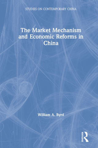 Imagen de portada: The Market Mechanism and Economic Reforms in China 1st edition 9780873327190