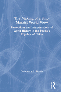 Omslagafbeelding: The Making of a Sino-Marxist World View 1st edition 9780873326568