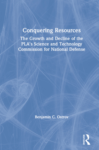 Cover image: Conquering Resources: The Growth and Decline of the PLA's Science and Technology Commission for National Defense 1st edition 9780873326544