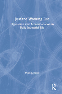 Cover image: Just the Working Life 1st edition 9780873326087